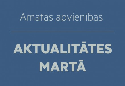 Amatas apvienības aktualitātes martā