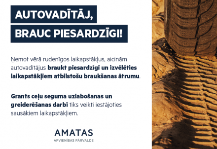 Amatas apvienības pārvalde aicina autovadītājus braukt piesardzīgi