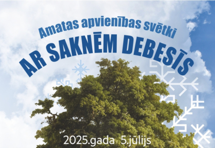 Amatas apvienības svētki "Ar saknēm debesīs"