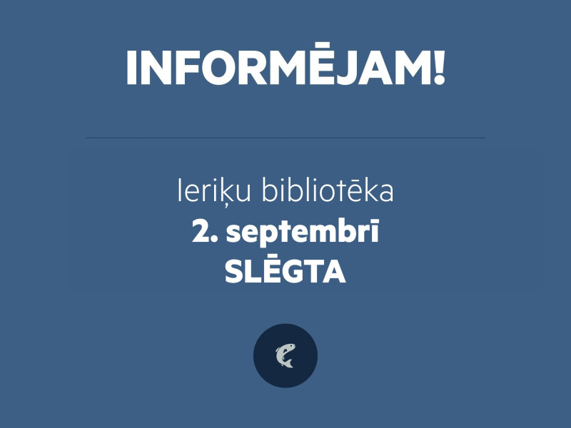 Ieriķu bibliotēka 2. septembrī slēgta